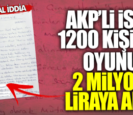Skandal iddia… AKP’li isim 1200 kişinin oyunu satın aldı